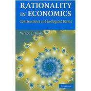 Rationality in Economics: Constructivist and Ecological Forms by Vernon L. Smith, 9780521133388