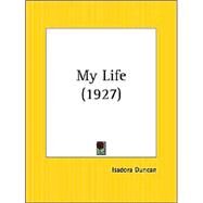 My Life 1927 by Duncan, Isadora, 9780766143388
