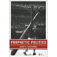 Prophetic Politics by Gutterman, David S., 9780801473388