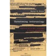 Threatening Anthropology by Price, David H., 9780822333388