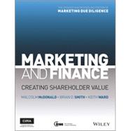 Marketing and Finance Creating Shareholder Value by McDonald, Malcolm; Smith, Brian D.; Ward, Keith, 9781119953388