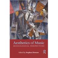 Aesthetics of Music: Musicological Perspectives by Downes; Stephen, 9781138213388