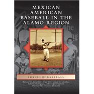 Mexican American Baseball in the Alamo Region by Charles, Grace Guajardo; Garrett, Gregory Lyndon; Iber, Jorge; Santillan, Alberto Rodriguez; Rodgriguez, Richard A., 9781467133388