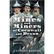 Mines and Miners of Cornwall and Devon by Burton, Anthony, 9781526773388