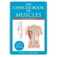 The Concise Book of Muscles, Fourth Edition by Jarmey, Chris, 9781623173388