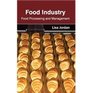 Food Industry: Food Processing and Management by Jordan, Lisa, 9781632393388