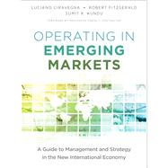 Operating in Emerging Markets A Guide to Management and Strategy in the New International Economy by Ciravegna, Luciano; Fitzgerald, Robert; Kundu, Sumit, 9780132983389
