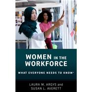 Women in the Workforce What Everyone Needs to Know by Argys, Laura M.; Averett, Susan L., 9780190093389