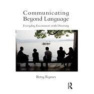 Communicating Beyond Language: Everyday Encounters with Diversity by Rymes; Betsy, 9780415503389