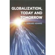 Globalization; Today and Tomorrow by Adams; Gerard F., 9780415673389