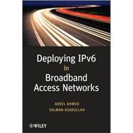 Deploying IPv6 in Broadband Access Networks by Ahmed, Adeel; Asadullah, Salman, 9780470193389