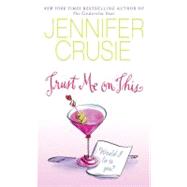Trust Me on This A Novel by Crusie, Jennifer, 9780553593389