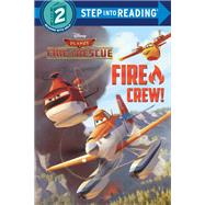 Fire Crew! (Disney Planes: Fire & Rescue) by Unknown, 9780736433389