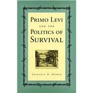 Primo Levi and the Politics of Survival by Homer, Frederic D., 9780826213389