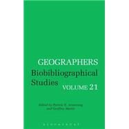 Geographers : Biobibliographical Studies by Armstrong, Patrick H.; Martin, Geoffrey J., 9780826453389