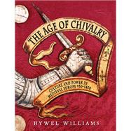 The Age of Chivalry by Hywel Williams, 9780857383389