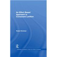 An Effort Based Approach to Consonant Lenition by Kirchner,Robert, 9781138993389