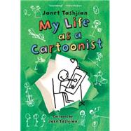 My Life As a Cartoonist by Tashjian, Janet; Tashjian, Jake, 9781250073389