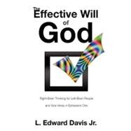 Effective Will of God : Right-Brain Thinking for Left-Brain People and Vice-Versa in Ephesians One by Davis Jr, L. Edward, 9781615793389