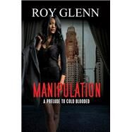 Manipulation by Glenn, Roy, 9781645563389