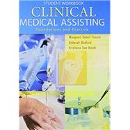 Workbook for Clinical Medical Assisting Foundations and Practice by Frazier, Margaret Schell; Morgan, Connie; Bedford, Deborah, 9780130893390