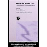 Before and Beyond EMU : Historical Lessons and Future Prospects by Crowley, Patrick, 9780203463390