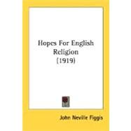Hopes for English Religion 1919 by Figgis, John Neville, 9780548603390