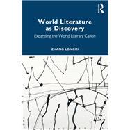 World Literature as Discovery by Zhang Longxi, 9781000933390