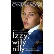Izzy, Willy-nilly by Voigt, Cynthia, 9781416903390