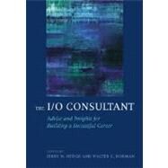 The I/O Consultant Advice and Insights for Building a Successful Career by Hedge, Jerry W.; Borman, Walter C., 9781433803390