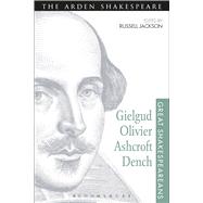 Gielgud, Olivier, Ashcroft, Dench Great Shakespeareans: Volume XVI by Jackson, Russell; Poole, Adrian; Holland, Peter, 9781474253390