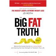 The Big Fat Truth by Roth, J. D.; Wyatt, Holly R., M.D., 9781621453390