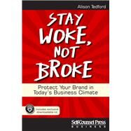 Stay Woke, Not Broke Protect Your Brand in Today's Business Climate by Tedford, Alison, 9781770403390