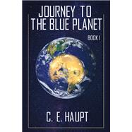 Journey to the Blue Planet - Book I by Charlene Haupt, 9781977273390