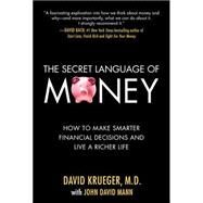 The Secret Language of Money: How to Make Smarter Financial Decisions and Live a Richer Life by Krueger, David; Mann, John David, 9780071623391