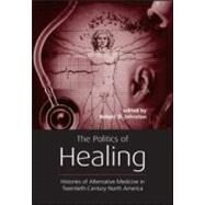 The Politics of Healing by Johnston,Robert D., 9780415933391