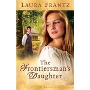 The Frontiersman's Daughter by Frantz, Laura, 9780800733391