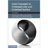 Core Concepts in Criminal Law and Criminal Justice by Ambos, Kai; Duff, Antony; Roberts, Julian; Weigend, Thomas; Heinze , Alexander, 9781108483391