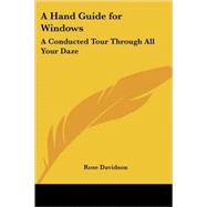 A Hand Guide for Windows: A Conducted Tour Through All Your Daze by Davidson, Rose, 9781417983391