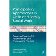 Participatory Approaches in Child and Family Social Work by Clive Diaz, Sammi Fitz-Symonds and Tim Fisher, 9781447373391