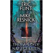 The Gods of Sagittarius by Flint, Eric; Resnick, Mike, 9781481483391