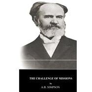 The Challenge of Missions by Simpson, A. B., 9781495413391
