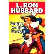 Under the Black Ensign by Hubbard, L. Ron, 9781592123391