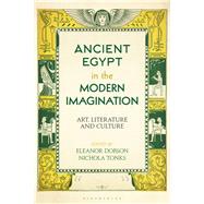 Ancient Egypt in the Modern Imagination by Dobson, Eleanor; Tonks, Nichola, 9781788313391