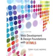 Web Development and Design Foundations with HTML5 by Felke-Morris, Terry, 9780132783392