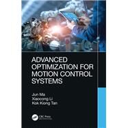 Advanced Optimization for Motion Control Systems by Ma, Jun; Li, Xiaocong; Tan, Kok Kiong, 9780367343392