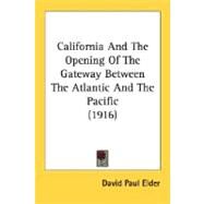 California And The Opening Of The Gateway Between The Atlantic And The Pacific by Elder, David Paul, 9780548683392