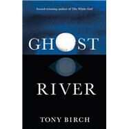 Ghost River by Birch, Tony, 9780702263392