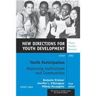 Youth Participation: Improving Institutions and Communities, Number 96 No. 96 : New Directions for Youth Development by Kirshner, Benjamin; O'Donoghue, Jennifer L.; McLaughlin, Milbrey W., 9780787963392