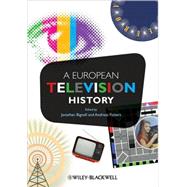 A European Television History by Bignell, Jonathan; Fickers, Andreas, 9781405163392
